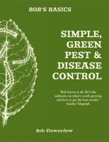 Bob's Basics: Simple & Green Pest & Disease Control 085783472X Book Cover