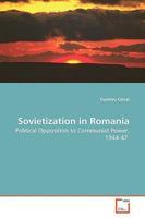 Sovietization in Romania: Political Opposition to Communist Power, 1944-47 3639163621 Book Cover