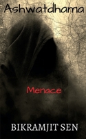 Ashwatdhama: Menace 1638500290 Book Cover