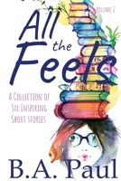 All the Feels Volume 2: A Collection of Six Inspiring Short Stories 1964800013 Book Cover