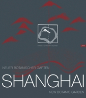 Shanghai: Neuer Botanischer Garten/New Botanic Garden 3939633585 Book Cover