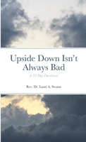 Upside Down Isn't Always Bad: A 31-Day Devotional 1105587797 Book Cover