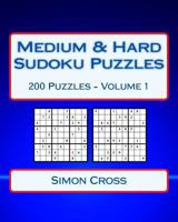 Medium & Hard Sudoku Puzzles Volume 1: 200 Medium & Hard Difficulty Sudoku Puzzles 1541284283 Book Cover
