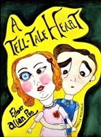 A Tell-tale Heart: Edgar Allan Poe Reimagined: An Edgar Allan Poe Lesson in Emotional Awareness 1958761206 Book Cover