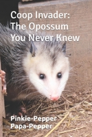 Coop Invader: The Opossum You Never Knew B0B4HP9LSX Book Cover