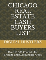 CHICAGO REAL ESTATE CASH BUYERS LIST: Over 10,300 Contacts for Chicago and Surrounding Areas B086Y7DV66 Book Cover