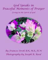 God Speaks in Peaceful Moments of Prayer 1515054330 Book Cover