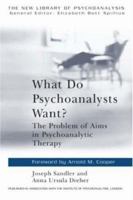 What do Psychoanalysts Want?: The Problem of Aims in Psychoanalytic Therapy (New Library of Psychoanalysis) 041513515X Book Cover