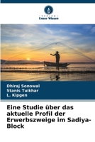 Eine Studie über das aktuelle Profil der Erwerbszweige im Sadiya-Block (German Edition) 6208232163 Book Cover