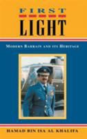 First Light: Modern Bahrain and Its Heritage 0710304943 Book Cover