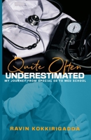 Quite Often Underestimated: My Journey from Special Ed to Med School B0FWK4J15L Book Cover