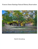 Frances Simes Hastings Natural History Reservation: The History of a Biological Field Station in Carmel Valley 197937466X Book Cover