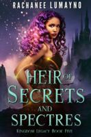 Heir of Secrets and Spectres: An Epic Fantasy Adventure (Kingdom Legacy) 1962916189 Book Cover