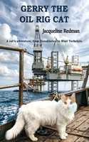 Gerry the Oil Rig Cat: From Kazakhstan to West Yorkshire 1836157304 Book Cover