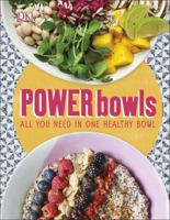 Power Bowls: All You Need in One Healthy Bowl 1465458778 Book Cover