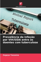 Prevalência da infeção por VIH/SIDA entre os doentes com tuberculose (Portuguese Edition) 620769404X Book Cover