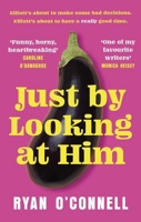 Just By Looking at Him: A hilarious, sexy and groundbreaking debut novel 0751585467 Book Cover