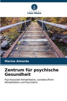 Zentrum für psychische Gesundheit: Psychosoziale Rehabilitation, sozioberufliche Rehabilitation und Psychiatrie (German Edition) B0CKKWD6L2 Book Cover