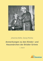 Anmerkungen zu den Kinder- und Hausmärchen der Brüder Grimm: 1. Band 3965065289 Book Cover