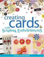 Creating Cards With Scrapbook Embellishments 1581806280 Book Cover