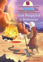 God Prepared A Deliverer (The Backyard Trio Bible Stories) 1734333693 Book Cover