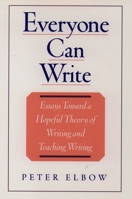 Everyone Can Write: Essays Toward a Hopeful Theory of Writing and Teaching Writing 0195104161 Book Cover