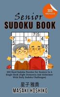 Senior Sudoku Book: 300 Hard Sudoku Puzzles For Seniors In A Single Book (Fight Dementia And Alzheimer With Daily Sudoku Challenges) 1095088475 Book Cover