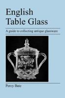 English Table Glass: A guide to collecting antique glassware 1905217439 Book Cover
