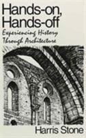 Hands-On, Hands-Off: Experiencing History Through Architecture 0853458243 Book Cover