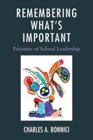 Remembering What's Important: Priorities of School Leadership 1610480848 Book Cover