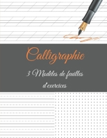 Calligraphie 3 Modèles de Feuilles d'exercices: Carnet d'exercices - écriture manuscrite - 100 pages - A4 (French Edition) B083XX3PB8 Book Cover