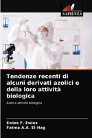 Tendenze recenti di alcuni derivati azolici e della loro attività biologica 6203610356 Book Cover