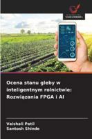 Ocena stanu gleby w inteligentnym rolnictwie: Rozwiazania FPGA i AI 6209327516 Book Cover