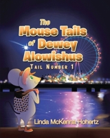 The Mouse Tails of Dewey Alowishus B0FRFVRX24 Book Cover