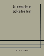 An Introduction to Ecclesiastical Latin 1497375517 Book Cover