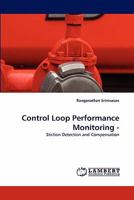 Control Loop Performance Monitoring -: Stiction Detection and Compensation 3843361703 Book Cover