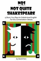 Not Quite Shakespeare 1450536719 Book Cover