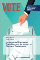 Unregulated Campaign Spending and Its Impact on Electoral Participants 6138915410 Book Cover