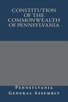 Constitution of the Commonwealth of Pennsylvania 1723251240 Book Cover