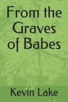 From the Graves of Babes: A Novel B08BWCL2TH Book Cover