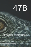 47B: Il primo esemplare - L’intelligenza di un’iguana, la cecità degli uomini (Eden Exotic) (Italian Edition) B0H7X54YNX Book Cover