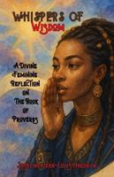 Whispers of Wisdom: A Divine Feminine Reflection on The Book of Proverbs 1958912670 Book Cover