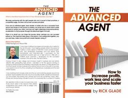 The Advanced Agent : How to Increase Profits, Work Less, and Scale Your Business Faster 0998491837 Book Cover