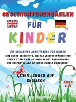 Geschichtenerz�hlen f�r Kinder: LESEN LERNEN AUF ENGLISCH - Ein kreatives Arbeitsbuch f�r Kinder. Eine kurze Geschichte, die das Leseverst�ndnis der Kinder st�rkt und sie dazu bringt, freundlicher und 1365727815 Book Cover