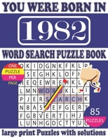 You Were Born in 1982 : Word Search Puzzle Book: Beautiful Gift for Seniors Adults and Puzzle fans to Spend and Enjoy Leisure time B0915GWXY7 Book Cover