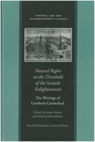 Natural Rights on the Threshold of the Scottish Enlightenment: The Writings of Gershom Carmichael (Natural Law and Enlightenment Classics) 0865973199 Book Cover