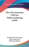 Uber Die Germanen VOR Der Volkerwanderung (1850) 1160773173 Book Cover