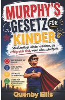 MURPHYS GESETZ FÜR KINDER: Straßenkluge Kinder großziehen, die aufblühen, wenn etwas schiefgeht (German Edition) B0H17BFH18 Book Cover
