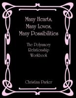 Many Hearts,  Many Loves, Many Possibilities: The Polyamory Relationship Workbook 0578035030 Book Cover