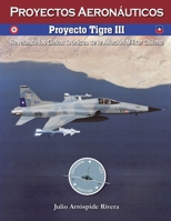 Proyecto Tigre III (Proyectos Aeronáuticos) (Spanish Edition) B0DTJ7719P Book Cover